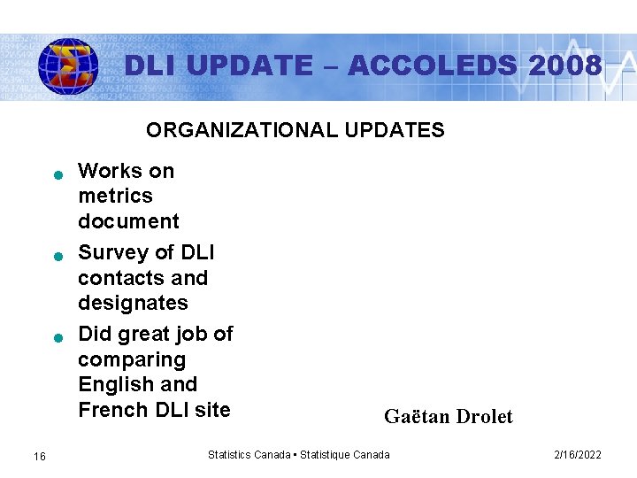 DLI UPDATE – ACCOLEDS 2008 ORGANIZATIONAL UPDATES n n n 16 Works on metrics