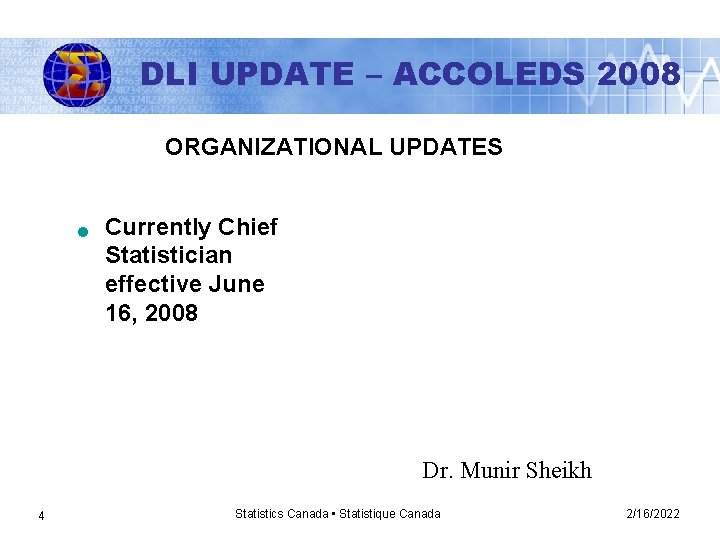 DLI UPDATE – ACCOLEDS 2008 ORGANIZATIONAL UPDATES n Currently Chief Statistician effective June 16,