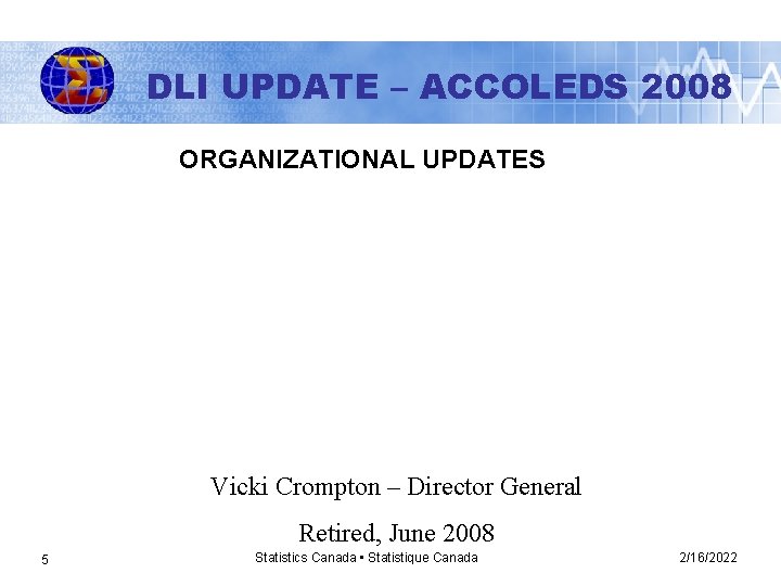 DLI UPDATE – ACCOLEDS 2008 ORGANIZATIONAL UPDATES Vicki Crompton – Director General Retired, June