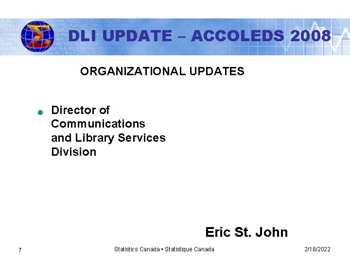 DLI UPDATE – ACCOLEDS 2008 ORGANIZATIONAL UPDATES n Director of Communications and Library Services