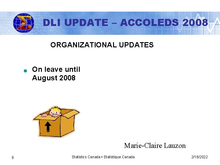DLI UPDATE – ACCOLEDS 2008 ORGANIZATIONAL UPDATES n On leave until August 2008 Marie-Claire