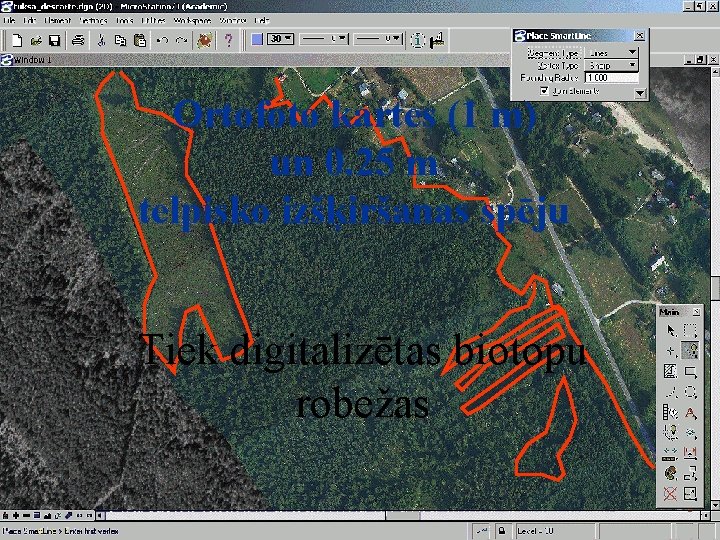 Ortofoto kartes (1 m) un 0. 25 m telpisko izšķiršanas spēju Tiek digitalizētas biotopu