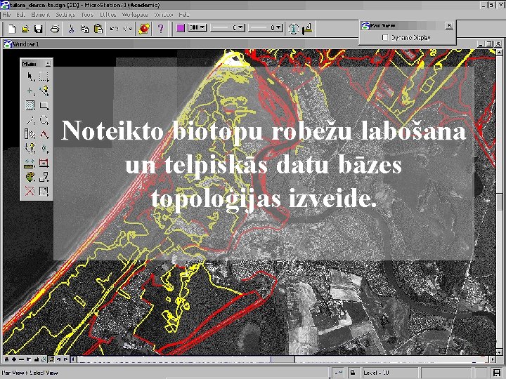Noteikto biotopu robežu labošana un telpiskās datu bāzes topoloģijas izveide. 