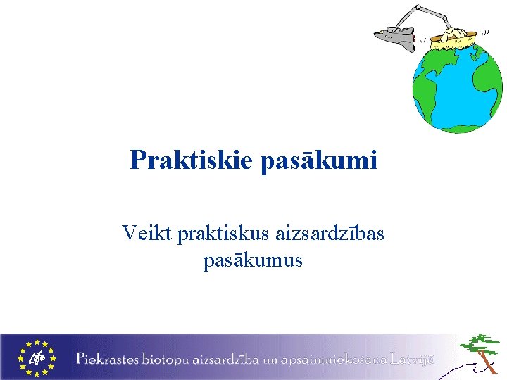 Praktiskie pasākumi Veikt praktiskus aizsardzības pasākumus 