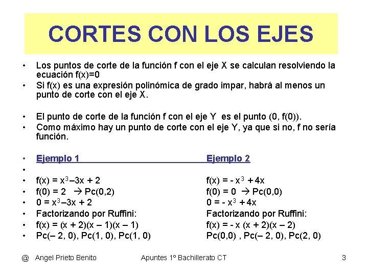 CORTES CON LOS EJES • • Los puntos de corte de la función f