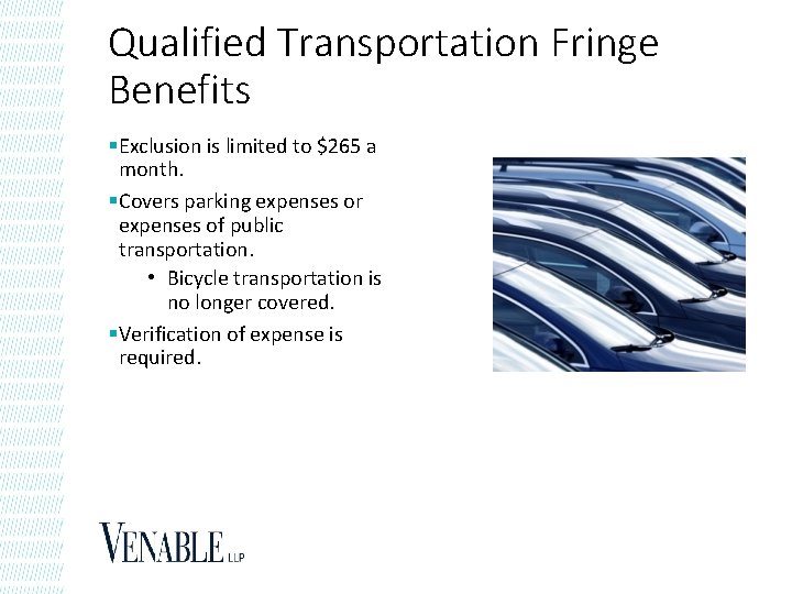 Qualified Transportation Fringe Benefits § Exclusion is limited to $265 a month. § Covers