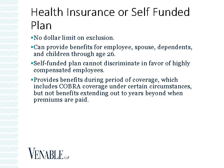 Health Insurance or Self Funded Plan § No dollar limit on exclusion. § Can