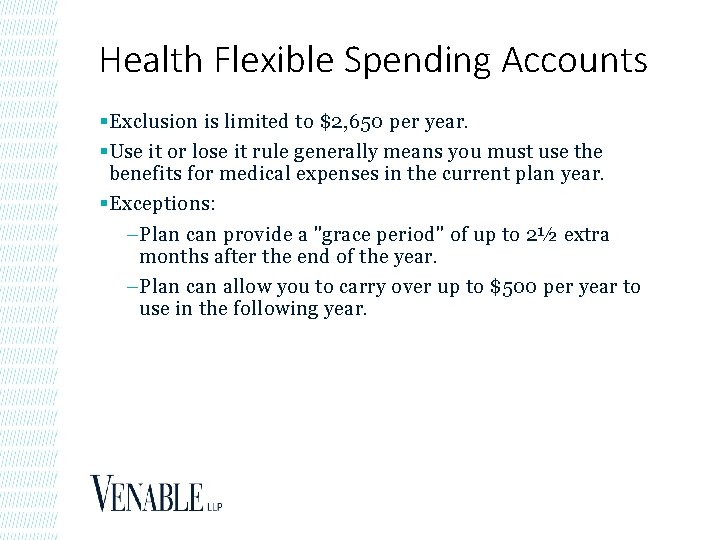 Health Flexible Spending Accounts § Exclusion is limited to $2, 650 per year. §