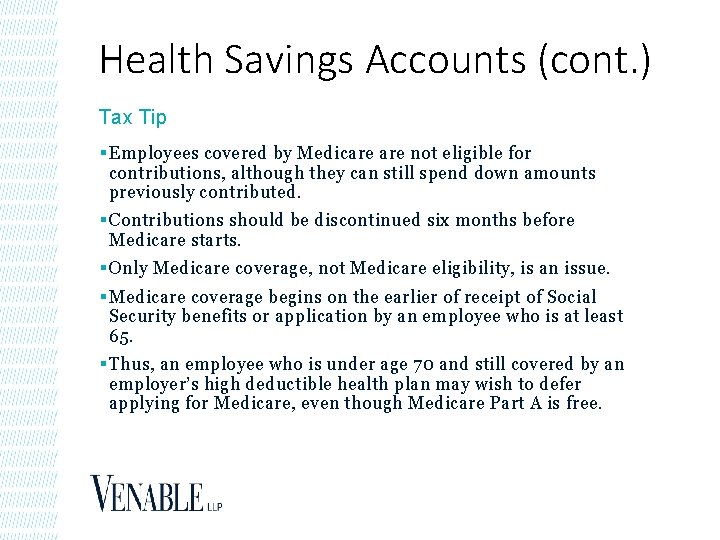 Health Savings Accounts (cont. ) Tax Tip § Employees covered by Medicare not eligible