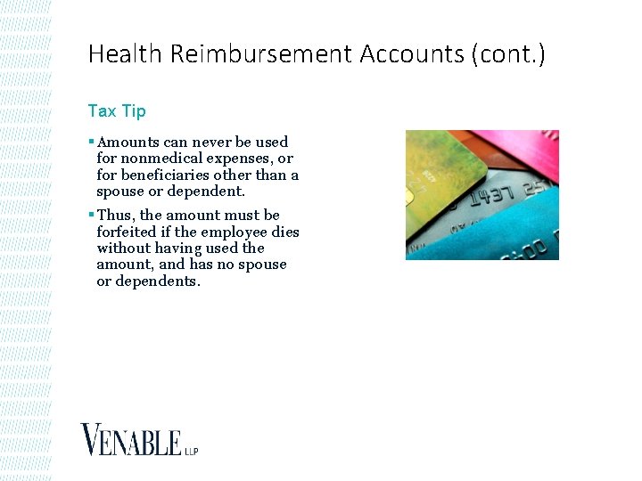 Health Reimbursement Accounts (cont. ) Tax Tip § Amounts can never be used for