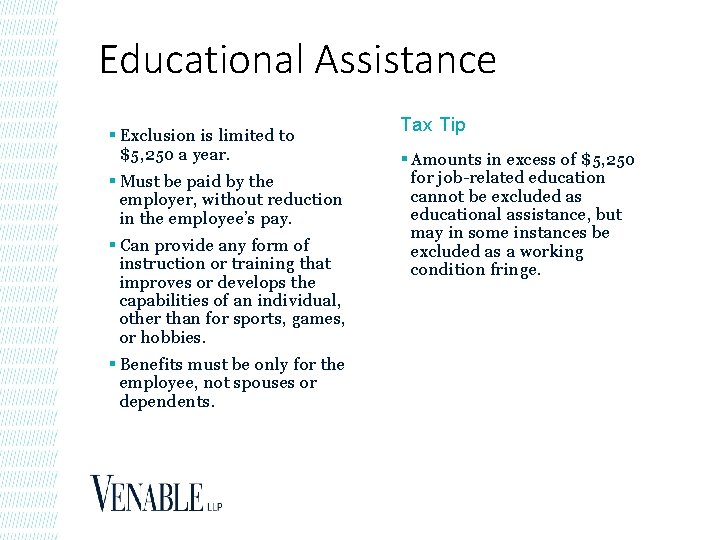 Educational Assistance § Exclusion is limited to $5, 250 a year. § Must be