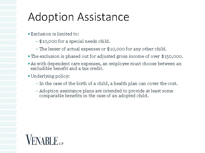 Adoption Assistance § Exclusion is limited to: – $10, 000 for a special needs