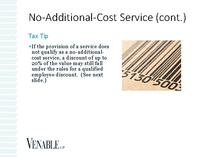 No-Additional-Cost Service (cont. ) Tax Tip § If the provision of a service does