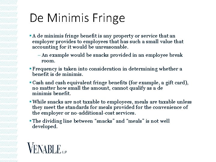 De Minimis Fringe § A de minimis fringe benefit is any property or service