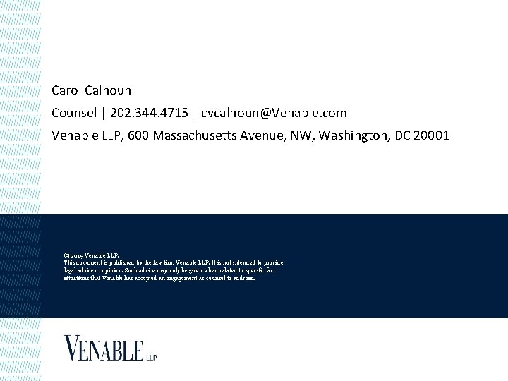 Carol Calhoun Counsel | 202. 344. 4715 | cvcalhoun@Venable. com Venable LLP, 600 Massachusetts