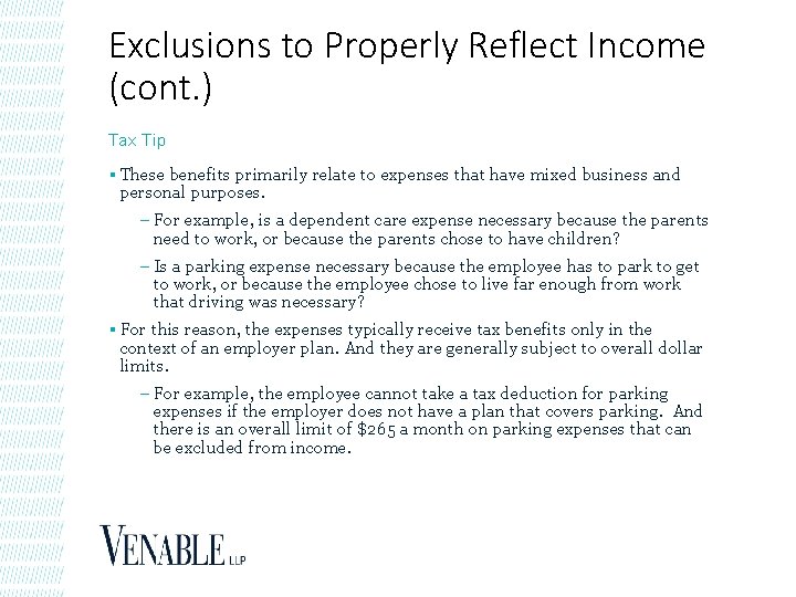 Exclusions to Properly Reflect Income (cont. ) Tax Tip § These benefits primarily relate