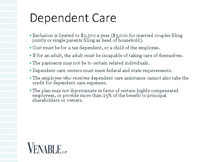 Dependent Care § Exclusion is limited to $2, 500 a year ($5, 000 for