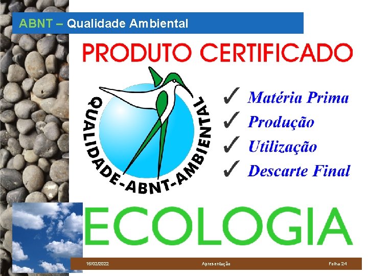 ABNT – Qualidade Ambiental 15/02/2022 Apresentação Folha 24 
