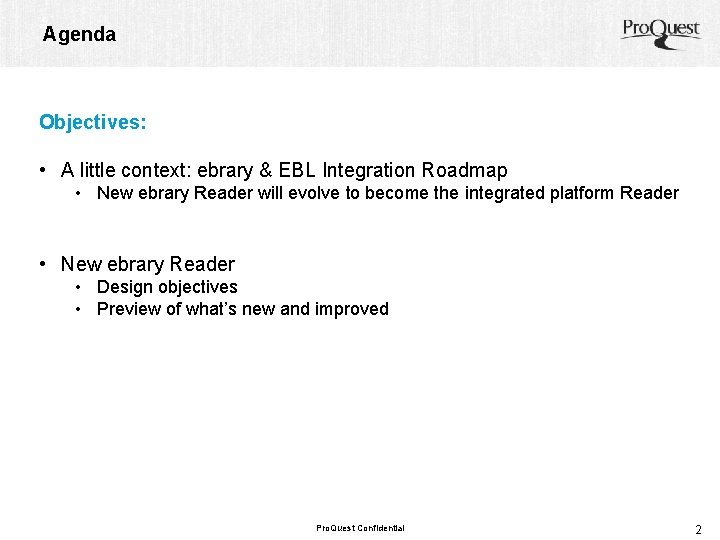 Agenda Objectives: • A little context: ebrary & EBL Integration Roadmap • New ebrary