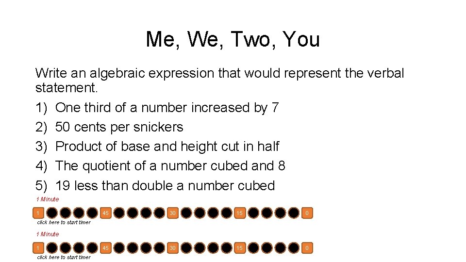 Me, We, Two, You Write an algebraic expression that would represent the verbal statement.