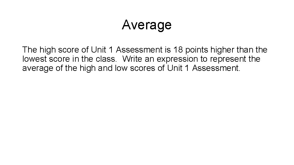 Average The high score of Unit 1 Assessment is 18 points higher than the