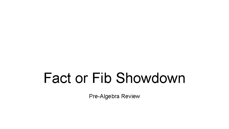 Fact or Fib Showdown Pre-Algebra Review 