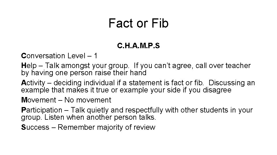 Fact or Fib C. H. A. M. P. S Conversation Level – 1 Help