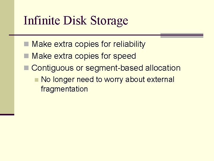 Infinite Disk Storage n Make extra copies for reliability n Make extra copies for