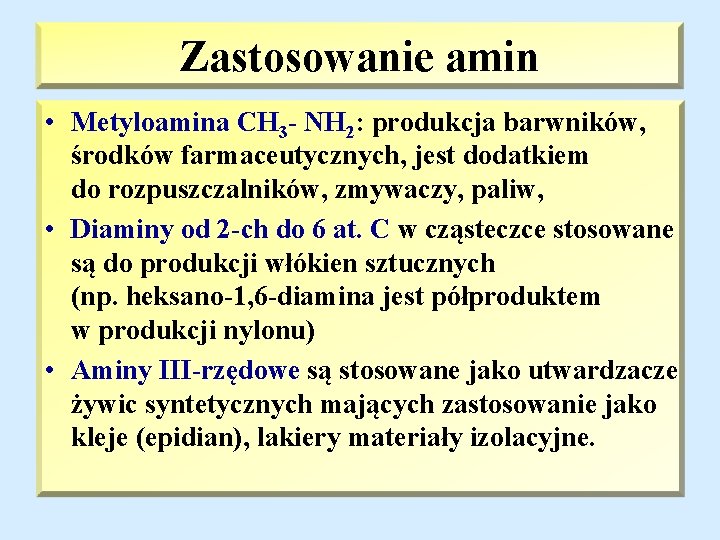 Zastosowanie amin • Metyloamina CH 3 - NH 2: produkcja barwników, środków farmaceutycznych, jest