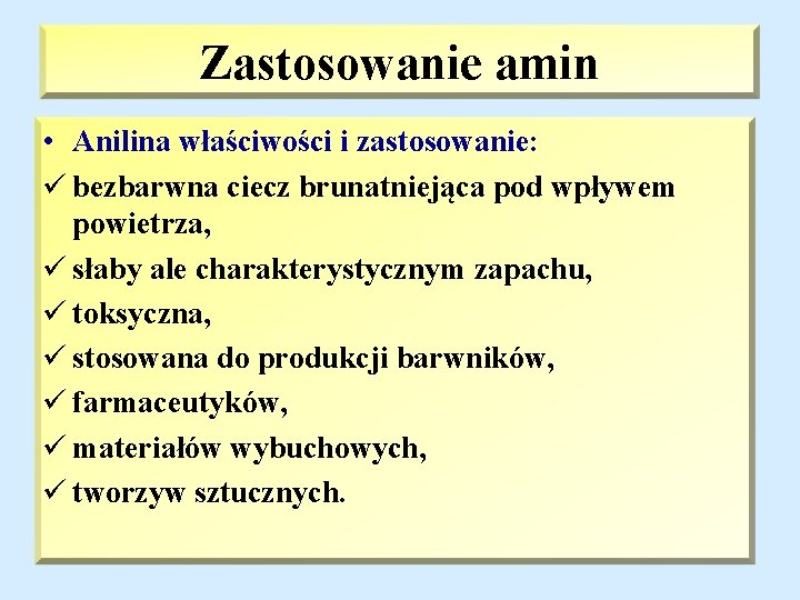 Zastosowanie amin • Anilina właściwości i zastosowanie: ü bezbarwna ciecz brunatniejąca pod wpływem powietrza,