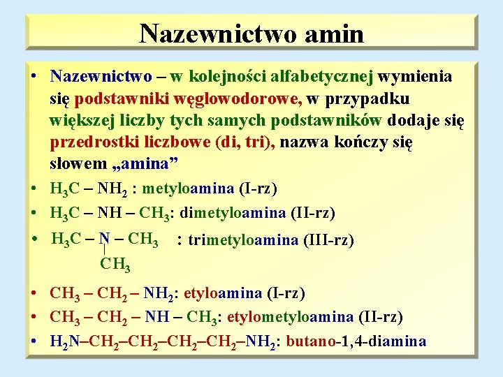 Nazewnictwo amin • Nazewnictwo – w kolejności alfabetycznej wymienia się podstawniki węglowodorowe, w przypadku