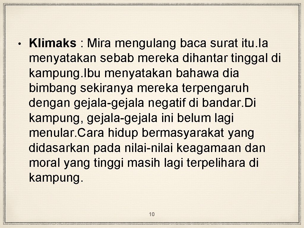  • Klimaks : Mira mengulang baca surat itu. Ia menyatakan sebab mereka dihantar