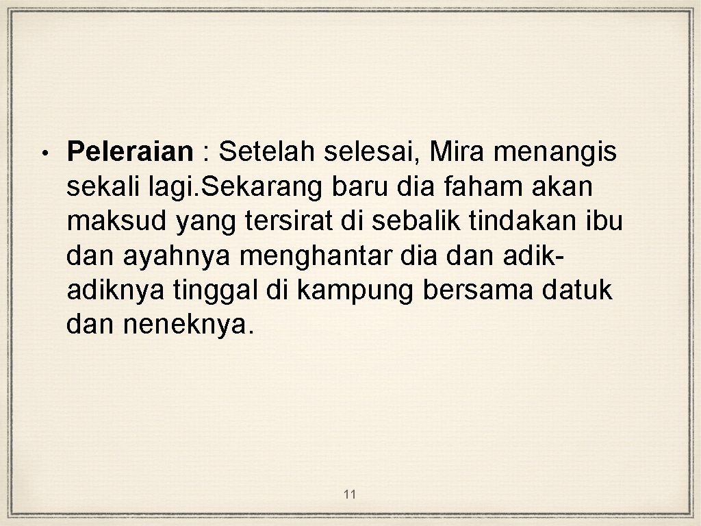  • Peleraian : Setelah selesai, Mira menangis sekali lagi. Sekarang baru dia faham