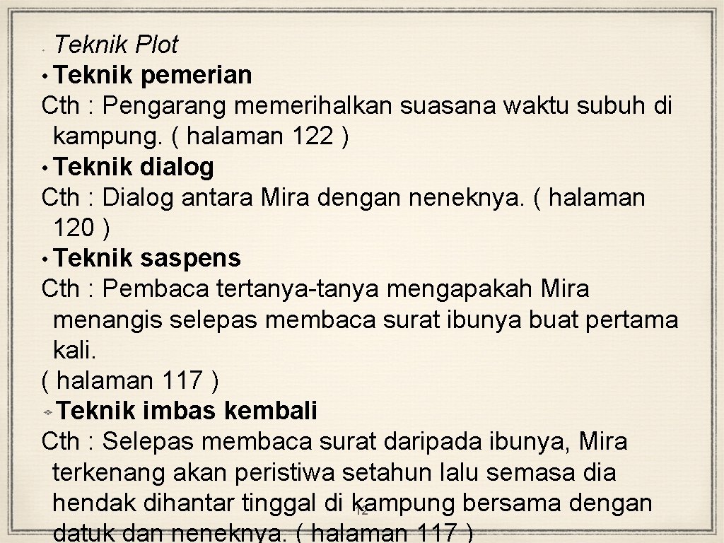 Teknik Plot • Teknik pemerian Cth : Pengarang memerihalkan suasana waktu subuh di kampung.