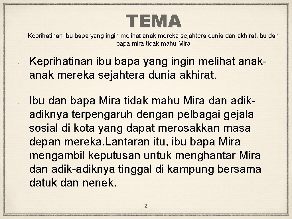 TEMA Keprihatinan ibu bapa yang ingin melihat anak mereka sejahtera dunia dan akhirat. Ibu