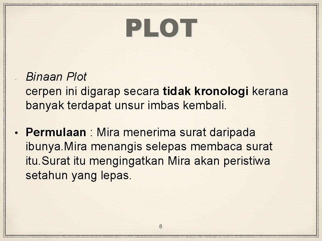 PLOT Binaan Plot cerpen ini digarap secara tidak kronologi kerana banyak terdapat unsur imbas