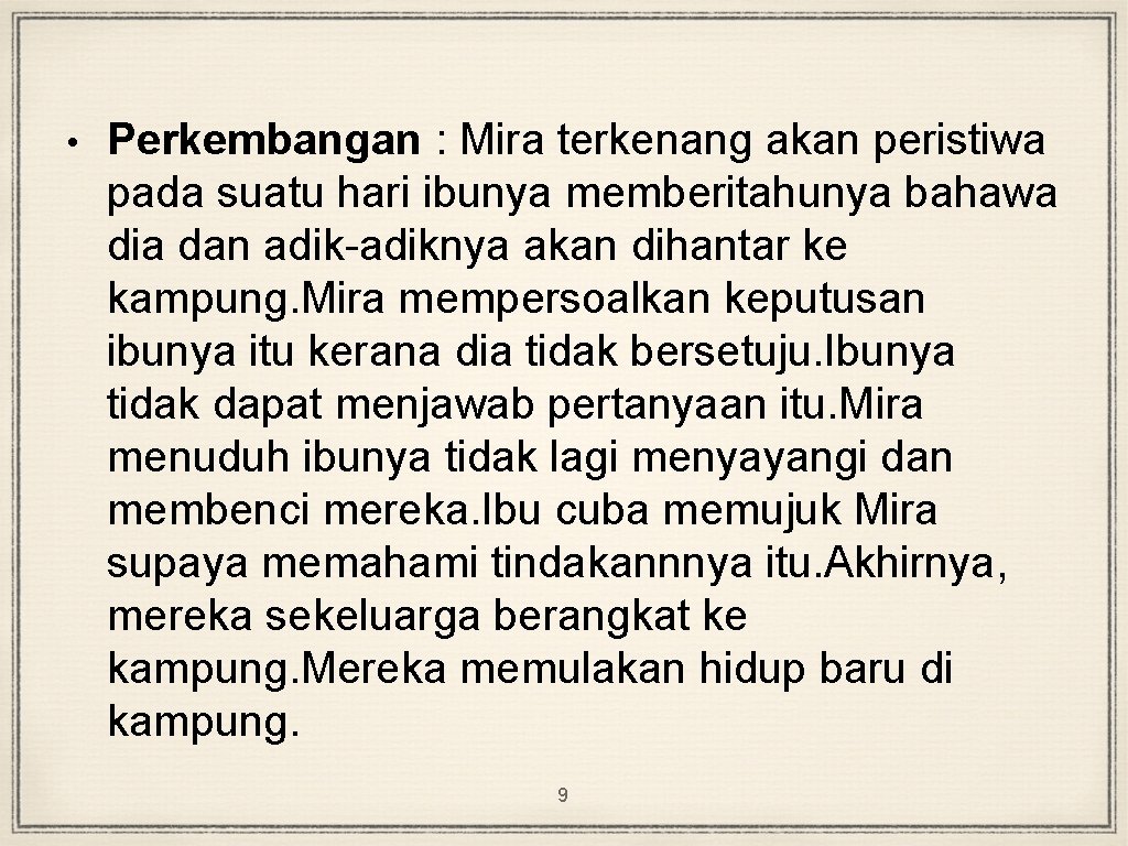  • Perkembangan : Mira terkenang akan peristiwa pada suatu hari ibunya memberitahunya bahawa
