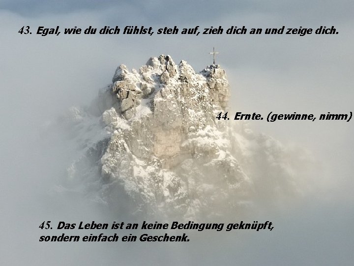 43. Egal, wie du dich fühlst, steh auf, zieh dich an und zeige dich.