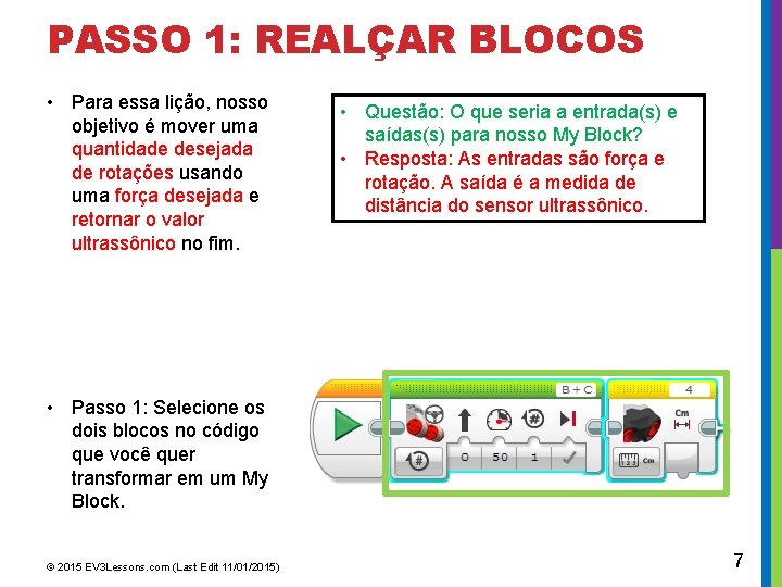 PASSO 1: REALÇAR BLOCOS • Para essa lição, nosso objetivo é mover uma quantidade