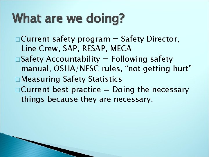 What are we doing? � Current safety program = Safety Director, Line Crew, SAP,