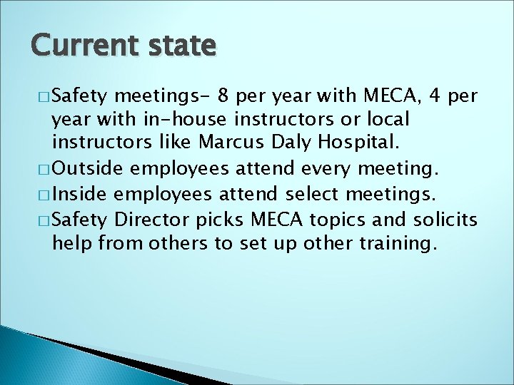 Current state � Safety meetings- 8 per year with MECA, 4 per year with