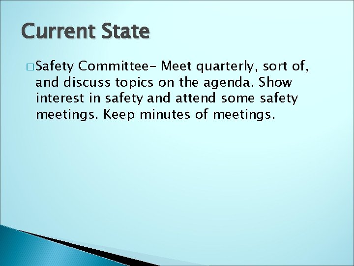 Current State � Safety Committee- Meet quarterly, sort of, and discuss topics on the