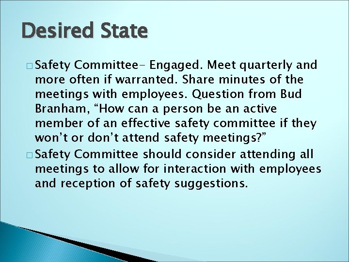 Desired State � Safety Committee- Engaged. Meet quarterly and more often if warranted. Share