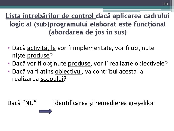 10 Lista întrebărilor de control dacă aplicarea cadrului logic al (sub)programului elaborat este funcțional