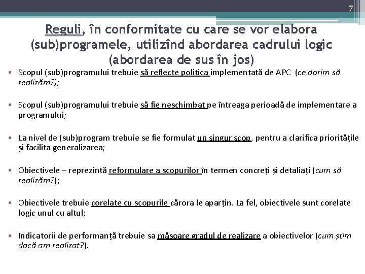 7 Reguli, în conformitate cu care se vor elabora (sub)programele, utilizînd abordarea cadrului logic