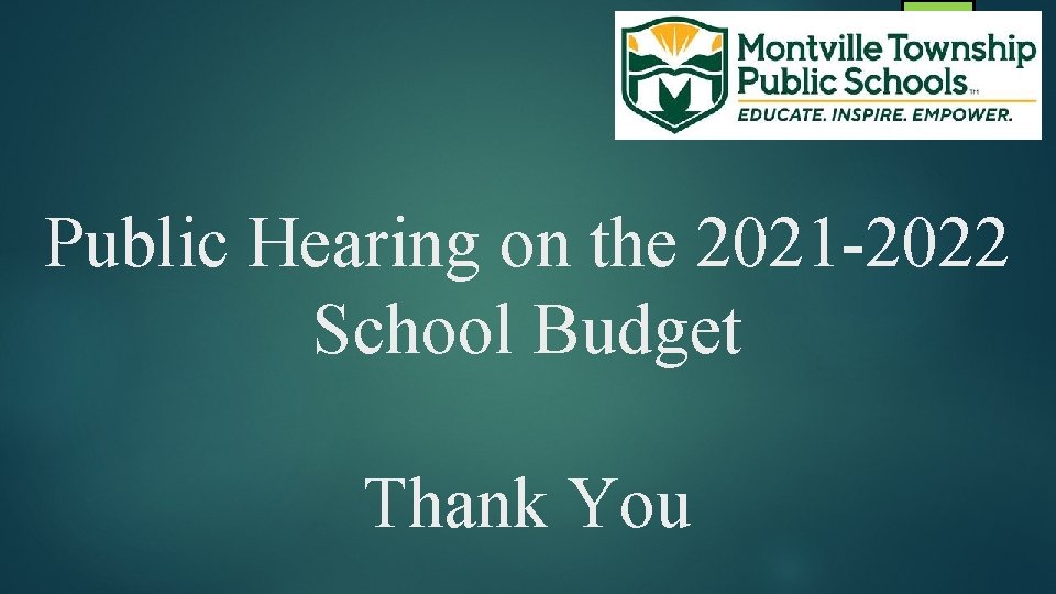 Public Hearing on the 2021 -2022 School Budget Thank You 