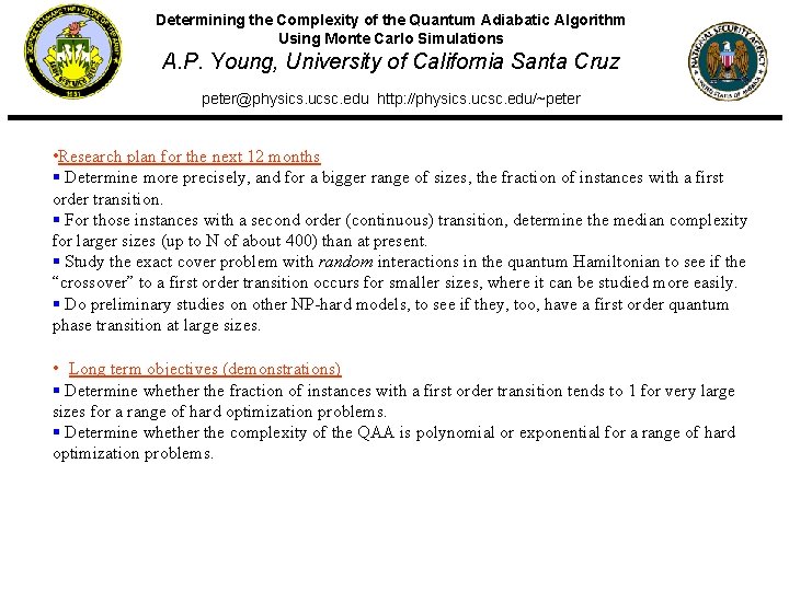 Determining the Complexity of the Quantum Adiabatic Algorithm Using Monte Carlo Simulations A. P.
