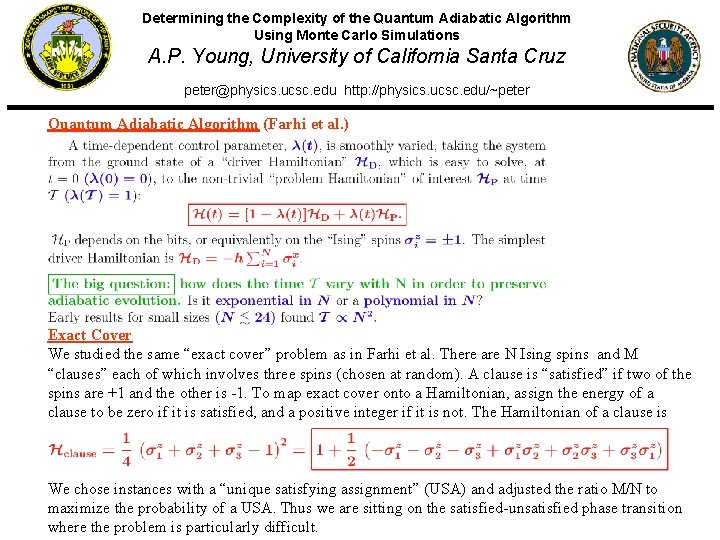 Determining the Complexity of the Quantum Adiabatic Algorithm Using Monte Carlo Simulations A. P.