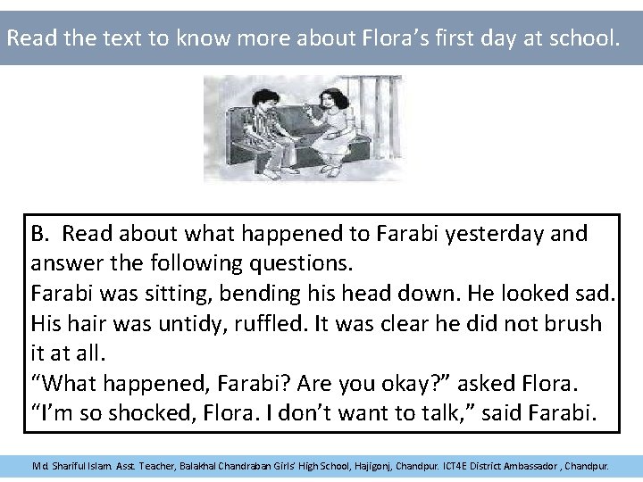 Read the text to know more about Flora’s first day at school. B. Read