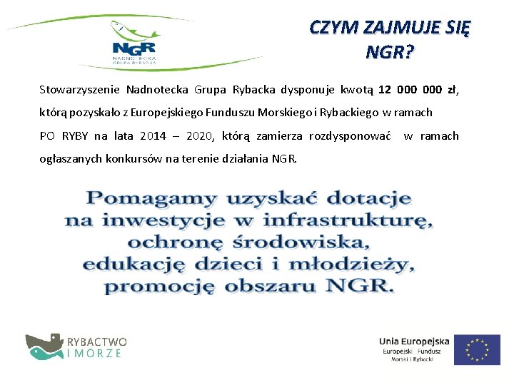CZYM ZAJMUJE SIĘ NGR? Stowarzyszenie Nadnotecka Grupa Rybacka dysponuje kwotą 12 000 zł, którą
